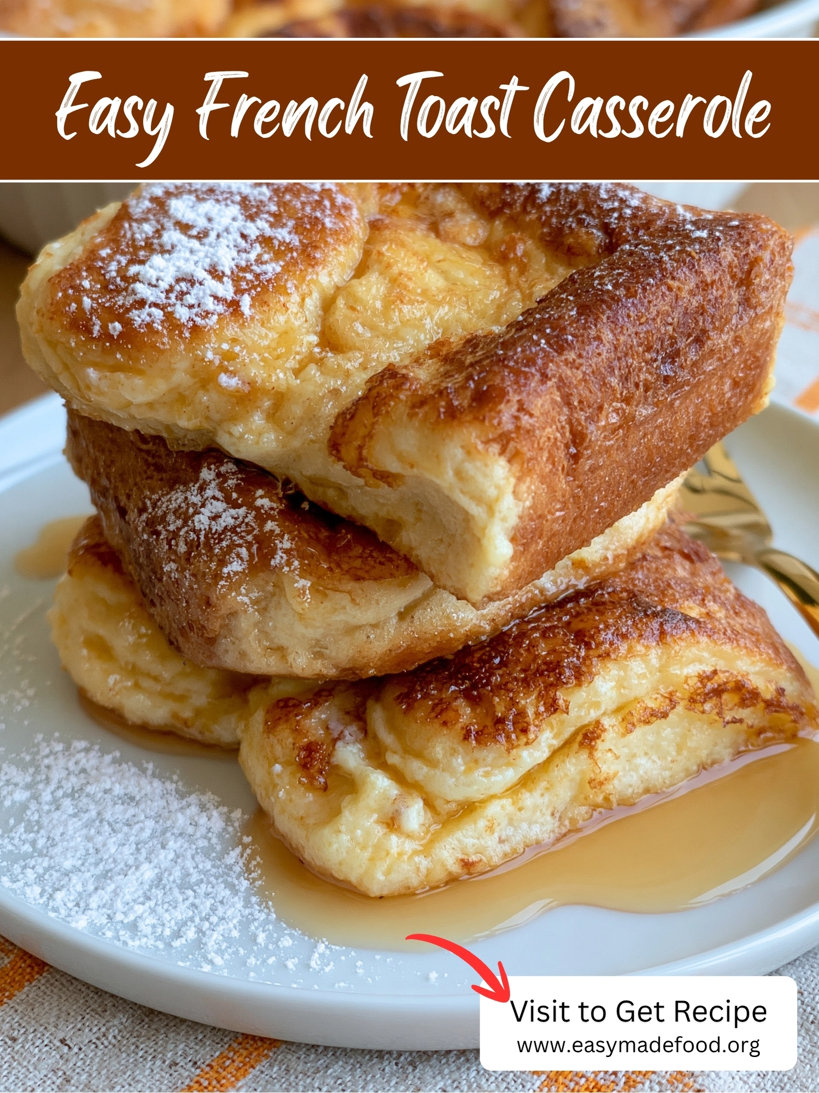 Easy french toast casserole recipe — overnight brioche French toast with puffy golden tops, visit Easy Made Food to get the recipe